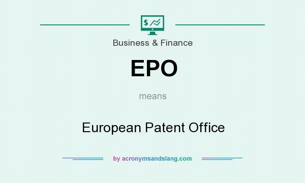 What does EPO mean? It stands for European Patent Office