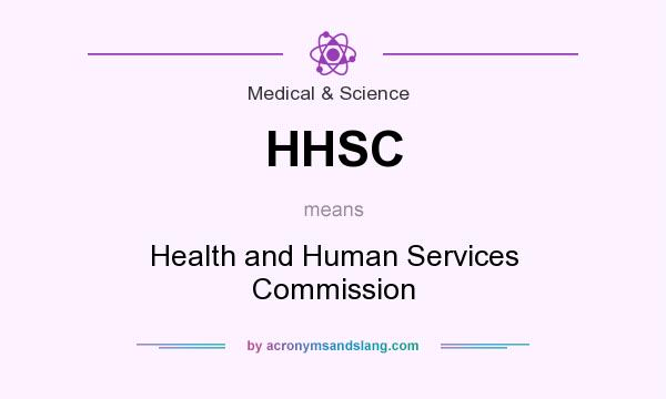 What does HHSC mean? It stands for Health and Human Services Commission