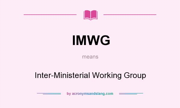 What does IMWG mean? It stands for Inter-Ministerial Working Group