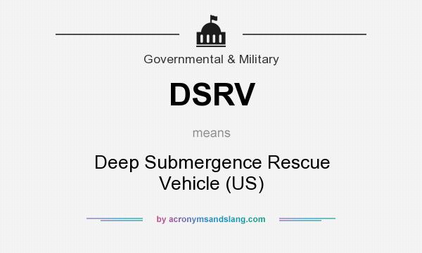 What does DSRV mean? It stands for Deep Submergence Rescue Vehicle (US)
