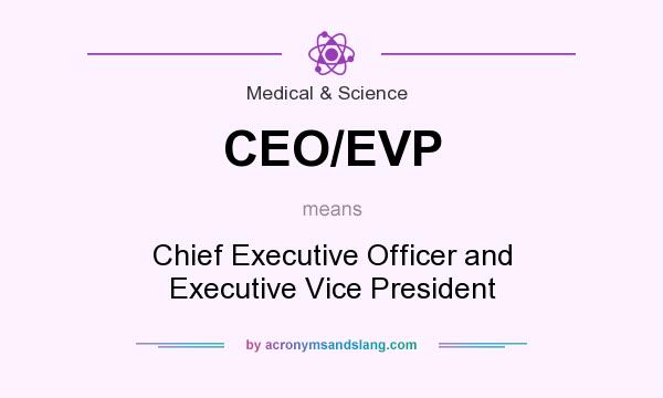 What does CEO/EVP mean? It stands for Chief Executive Officer and Executive Vice President