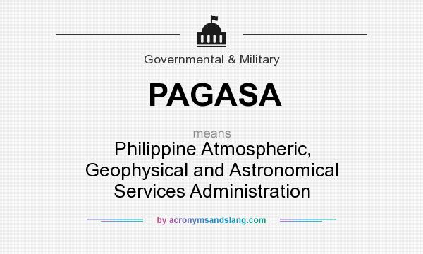 What does PAGASA mean? It stands for Philippine Atmospheric, Geophysical and Astronomical Services Administration