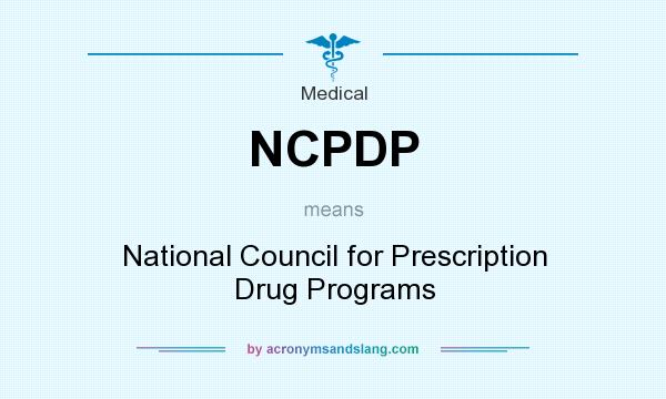 What does NCPDP mean? It stands for National Council for Prescription Drug Programs