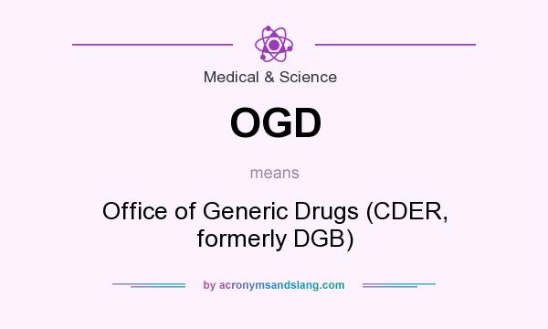 What does OGD mean? It stands for Office of Generic Drugs (CDER, formerly DGB)
