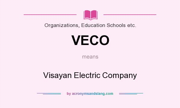 What does VECO mean? It stands for Visayan Electric Company
