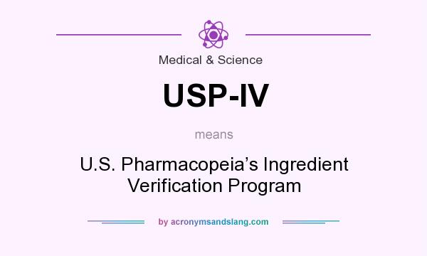 What does USP-IV mean? It stands for U.S. Pharmacopeia’s Ingredient Verification Program