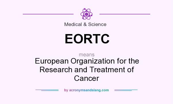 What does EORTC mean? It stands for European Organization for the Research and Treatment of Cancer