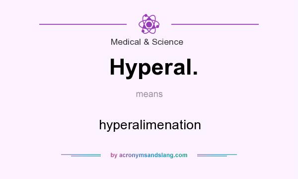 What does Hyperal. mean? It stands for hyperalimenation