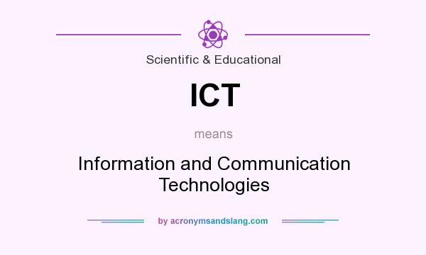 What does ICT mean? It stands for Information and Communication Technologies