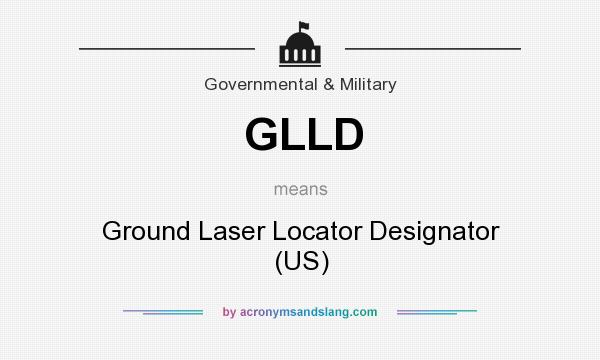 What does GLLD mean? It stands for Ground Laser Locator Designator (US)