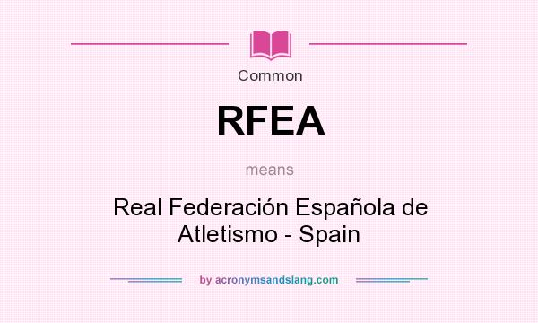 What does RFEA mean? It stands for Real Federación Española de Atletismo - Spain