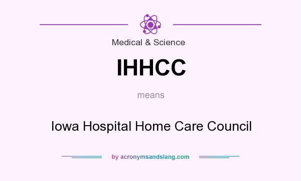 What does IHHCC mean? It stands for Iowa Hospital Home Care Council