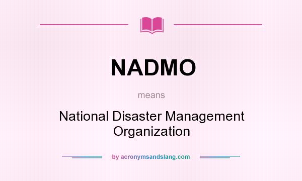 What does NADMO mean? It stands for National Disaster Management Organization