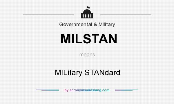 What does MILSTAN mean? It stands for MILitary STANdard
