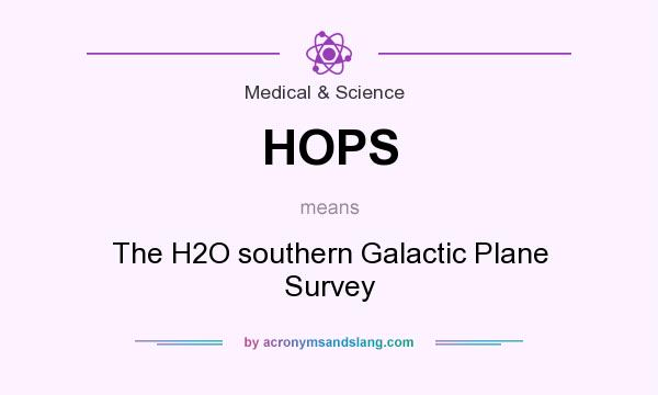 What does HOPS mean? It stands for The H2O southern Galactic Plane Survey