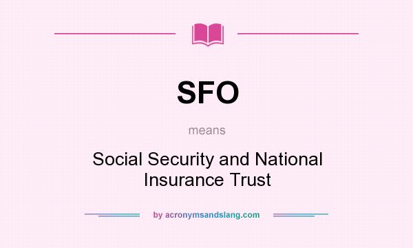 What does SFO mean? It stands for Social Security and National Insurance Trust