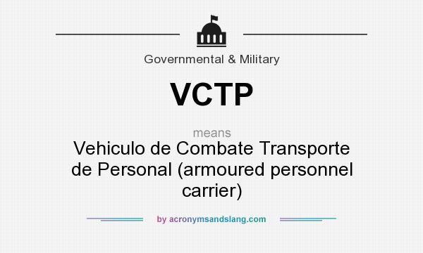 What does VCTP mean? It stands for Vehiculo de Combate Transporte de Personal (armoured personnel carrier)