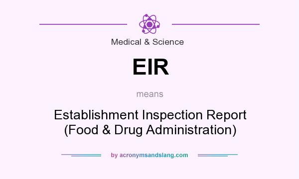 What does EIR mean? It stands for Establishment Inspection Report (Food & Drug Administration)