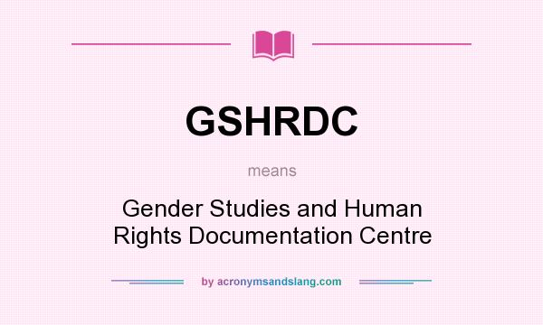 What does GSHRDC mean? It stands for Gender Studies and Human Rights Documentation Centre