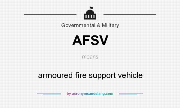 What does AFSV mean? It stands for armoured fire support vehicle