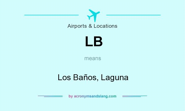 What does LB mean? It stands for Los Baños, Laguna