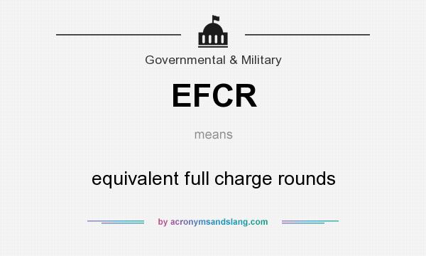 What does EFCR mean? It stands for equivalent full charge rounds