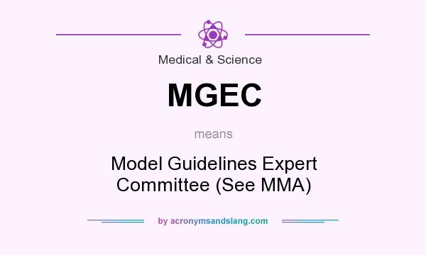 What does MGEC mean? It stands for Model Guidelines Expert Committee (See MMA)