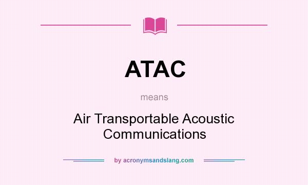 What does ATAC mean? It stands for Air Transportable Acoustic Communications