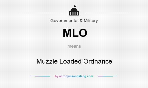 What does MLO mean? It stands for Muzzle Loaded Ordnance