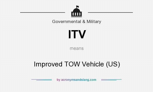 What does ITV mean? It stands for Improved TOW Vehicle (US)