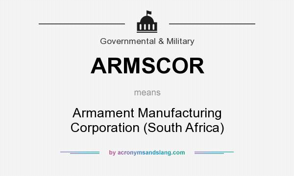 What does ARMSCOR mean? It stands for Armament Manufacturing Corporation (South Africa)