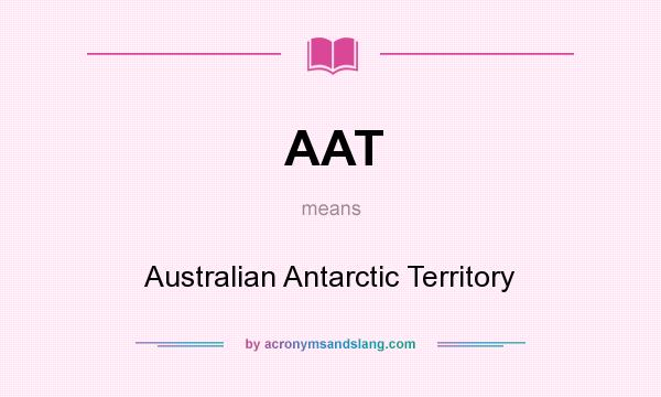 What does AAT mean? It stands for Australian Antarctic Territory