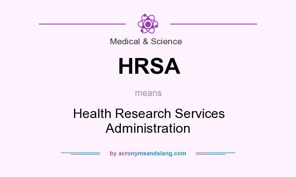 What does HRSA mean? It stands for Health Research Services Administration