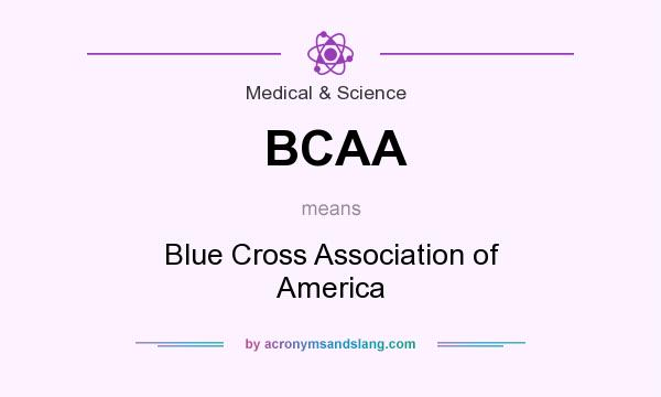 What does BCAA mean? It stands for Blue Cross Association of America