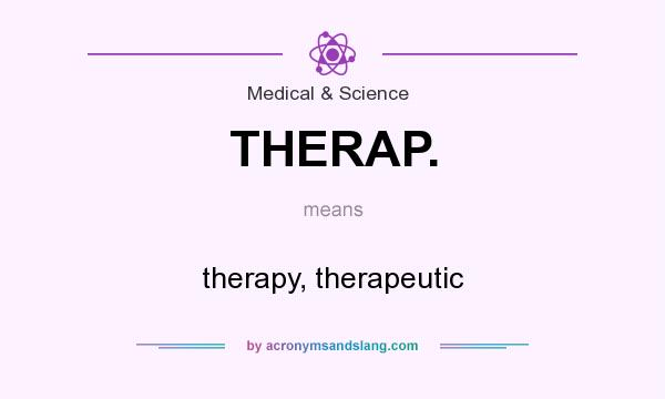 What does THERAP. mean? It stands for therapy, therapeutic