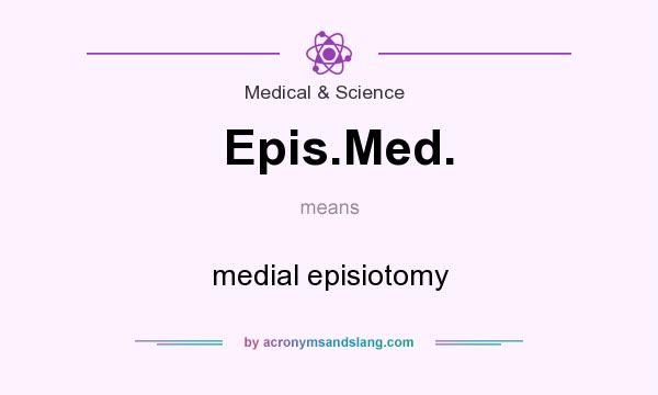 What does Epis.Med. mean? It stands for medial episiotomy
