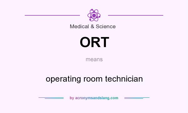 What does ORT mean? It stands for operating room technician