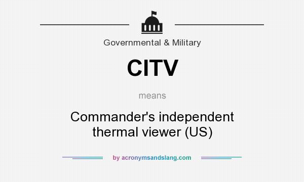 What does CITV mean? It stands for Commander`s independent thermal viewer (US)