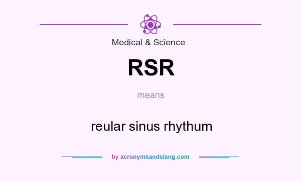 What does RSR mean? It stands for reular sinus rhythum