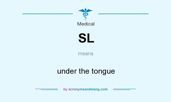 What does SL mean? It stands for under the tongue