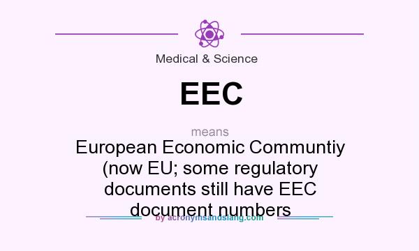 What does EEC mean? It stands for European Economic Communtiy (now EU; some regulatory documents still have EEC document numbers