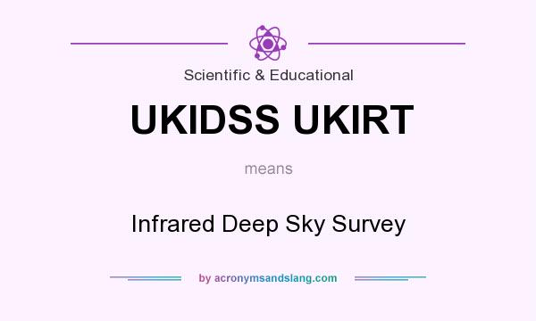 What does UKIDSS UKIRT mean? It stands for Infrared Deep Sky Survey
