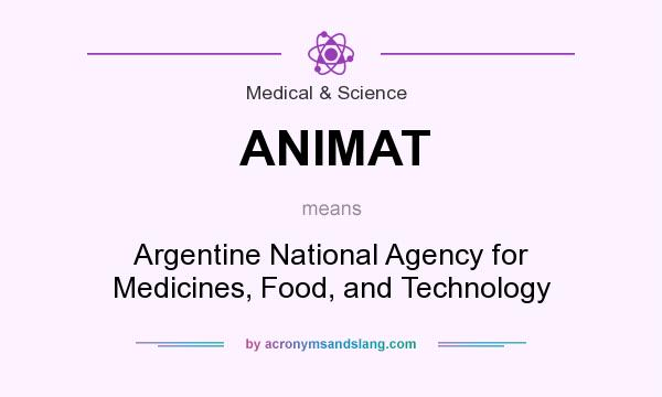 What does ANIMAT mean? It stands for Argentine National Agency for Medicines, Food, and Technology
