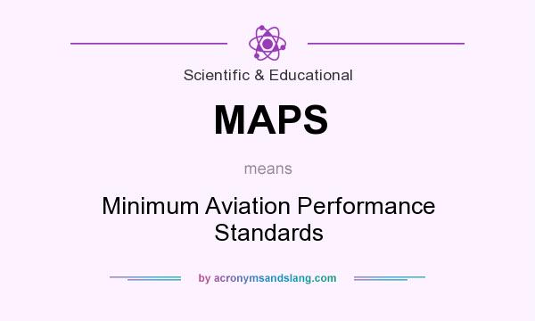 What does MAPS mean? It stands for Minimum Aviation Performance Standards