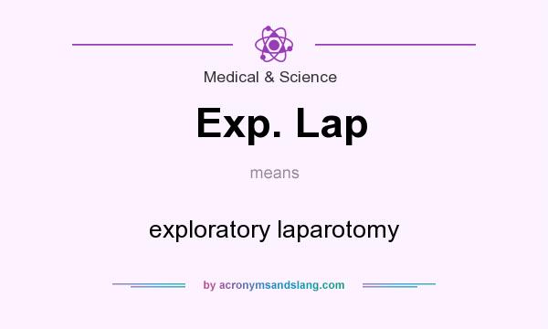 What does Exp. Lap mean? It stands for exploratory laparotomy