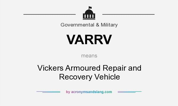 What does VARRV mean? It stands for Vickers Armoured Repair and Recovery Vehicle