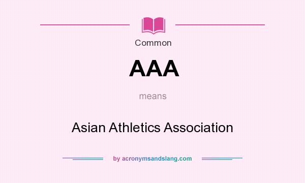 What does AAA mean? It stands for Asian Athletics Association