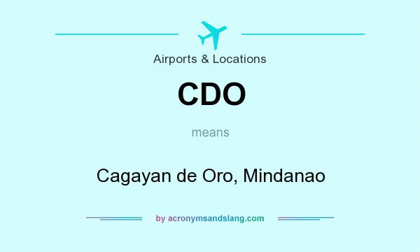 What does CDO mean? It stands for Cagayan de Oro, Mindanao