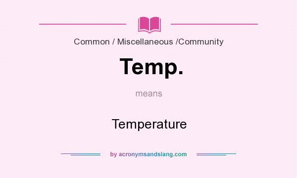 What does Temp. mean? It stands for Temperature