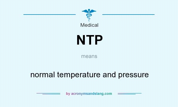 What does NTP mean? It stands for normal temperature and pressure